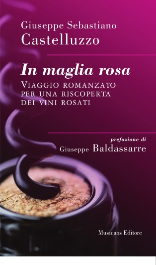 In-maglia-rosa-viaggioromanzatoperunariscopertadeivinirosati-GiuseppeSebastianoCastelluzzo
