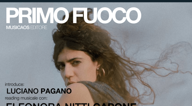 Mercoledì 4 marzo 2020 – Brindisi – Mondadori Bookstore ospita “Primo fuoco” libro e reading di Eleonora Nitti Capone, con Samuel Mello